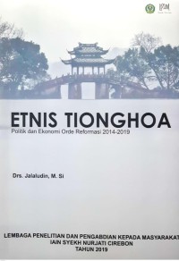 Image of Etnis tionghoa: politik dan ekonomi orde reformasi 2014-2019