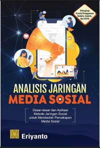 Image of Analisis jaringan media sosial dasar-dasar dan aplikasi metode jaringan sosial untuk membedah percakapan di media sosial