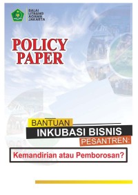 Image of Policy paper: bantuan inkubasi bisnis pesantren: kemandirian atau pemborosan