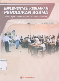 Image of Implementasi Kebijakan Pendidikan Agama Hirarki Agama dalam Negara di Ruang Pendidikan