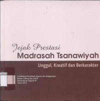 Image of Jejak Prestasi Madrasah Tsanawiyah; Unggul, Kreatif dan Berkarakter