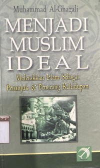 Image of Menjadi Muslim Ideal Meletakkan Islam Sebagai Petunjuk & Penerangan Kehidupan