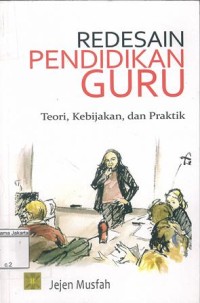 Image of Redesain Pendidikan Guru: Teori, Kebijakan, dan Praktik