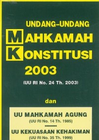 Image of Undang-Undang Mahkamah Konstitusi 2003: (UU RI No. 24 th. 2003)