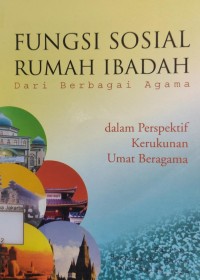 Image of Fungsi Sosial Rumah Ibadah dari Berbagai Agama dalam Perspektif Kerukunan Umat Beragama