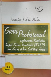 Image of Guru Profesional Implementasi Kurikulum Tingkat Satuan Pendidikan (KTSP) dan Sukses dalam Sertifikasi Guru