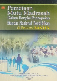 Image of Pemetaan Mutu Madrasah Dalam Rangka Pencapaian Standar Nasional Pendidikan di Provinsi Banten