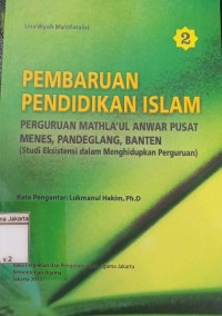 Image of Pembaruan Pendidikan Islam Perguruan Mathla'ul Anwar Pusat Manes, Padeglang, Banten: Studi Eksistensi Dalam Menghidukan Perguruan