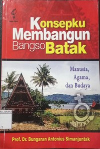 Image of Konsepku Membangun Bangso Batak:  Manusia, Agama, dan Budaya