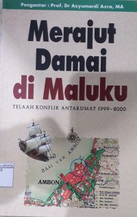 Image of Merajut Damai di Maluku Telaah Konflik Antarumat 1999-2000