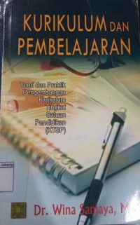 Image of Kurikulum dan Pembelajaran Teori dan Praktik Pengembangan Kurikulum Tingkat Satuan Pendidikan (KTSP)