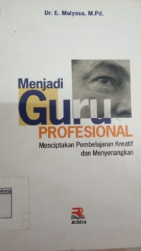 Image of Menjadi Guru Profesional Menciptakan Pembelajaran Kreatif dan Menyenangkan