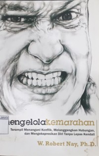 Image of Menglola Kemarahan Terampil Mengenai Konflik, Melenggengkan Hubungan, dan Mengekspresikan Diri Tanpa Lepas Kendali