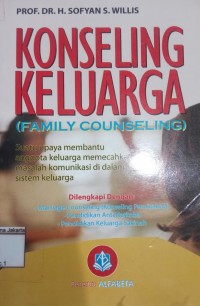 Image of Konseling Keluarga Family Counseling Suatu Upaya Membantu Anggota Keluarga Memecahkan Masalah Komunikasi di Dalam Sistem Keluarga