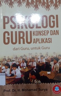 Image of Psikologi Guru Konsep dan Aplikasi; dari Guru, untuk Guru