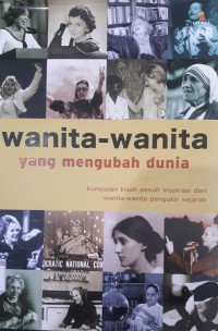 Image of Wanita-Wanita Yang Mengubah Dunia: Kumpulan Kisah Penuh Inspirasi Dari Wanita-Wanita Pengukir Sejarah.
