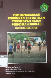 Image of Penyelengaraan Pendidikan Agama Islam Terintegrasi Sistem Pendidikan Sekolah: Kasus pada Sekolah Islam