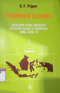 Image of Fragmenta Islamica: Beberapa Studi Mengenai Sejarah Islam di Indonesia Awal Abad XX = Fragmenta Islamica,Studiien Over Het Islamisme in Nederlandsch-Indie