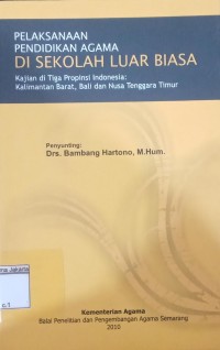 Image of Pelaksanaan Pendidikan Agama di Sekolah Luar Biasa: Kajian di Tiga Propinsi Indonesia: Kalimantan Barat, Bali dan Nusa Tenggara Timur