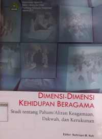 Image of Dimensi-Dimensi Kehidupan Beragama; Studi tentang Paham/ Aliran Keagamaan, Dakwah, dan Kerukunan