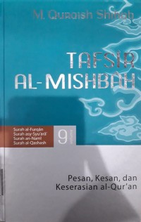 Image of Tafsir Al-Mishbah; Surah Al-Furqan Surah Asy-Syu'ara Surah An-Naml Surah Al-Qashash Volume 9