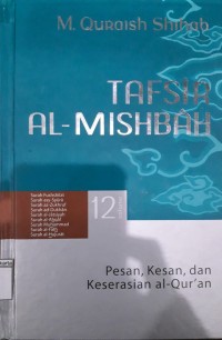 Image of Tafsir Al-Mishbah; Surah Fushshilat Surah asy-Syûrâ Surah az-Zukhruf Surah ad-Dukhân Surah al-Jâtsiyah Surah al-Ahqaf Surah Muhammad Surah al-Fath Surah al-Hujurât Volume 12