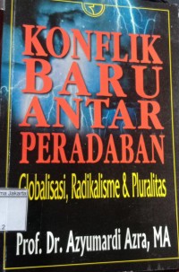 Image of Konflik Baru Antar Peradaban Globalisasi, Raikalisme dan Pluralitas