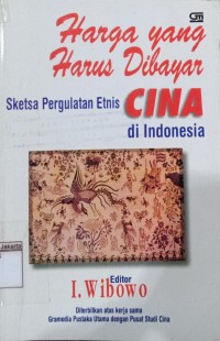 Image of Harga yang Harus di Bayar Sketsa Pergulatan Etnis Cina di Indonesia