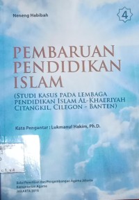 Image of Pembaruan Pendidikan Islam: Studi Kasus Pada Lembaga Pendidikan Islam Al-Khaeriyah Citangkil, Cilegon - Banten
