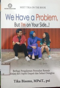 Image of We  Have A Problem But I'm On Your Side...!
