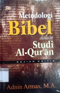 Image of Metodologi Bibel Dalam Studi Al-Qur'an; Kajian Kritis