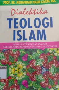 Image of Dialektika Teeologi Islam: Analisis Pemikiran Kalam Syeikh Abdurrahman Shiddiq Al-Banjari