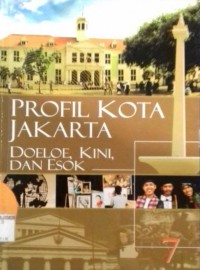 Image of Profil Kota Jakarta Doeloe, Kini, dan Esok 7