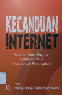 Image of Kecanduan Internet : Panduan Konselingdan Petunjuk untuk Evaluasi dan Penanganan