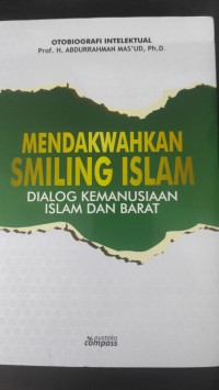 Image of Mendakwahkan Smiling Islam : Dialog Kemanusiaan Islam dan Barat
