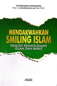 Image of Mendakwahkan smiling Islam : dialog kemanusiaan Islam dan Barat