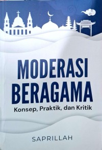 Image of Moderasi beragama konsep, praktik dan kritik