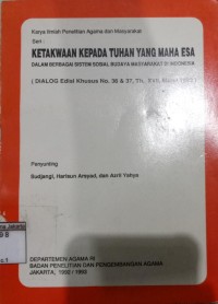 Image of Karya Ilmiah Penelitian Agama dan Msyarakat Seri : Ketakwaan Kepada Tuhan Yang Maha Esa dalam Berbagai Sistem Sosial Budaya Masyarakat di Indonesia (Dialog Edisi Khusus No. 36&37, Th. XVII, Maret 1993)