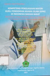 Image of Kompetensi Penguasa Materi Guru Pendidikan Agama Islam (GPAI) di Indonesia Bagian Barat; (Studi pada Lembaga Pendidikan Dasar dan Menengah di 13 Wilayah Provinsi Indonesia Bagian Barat)
