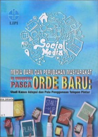 Image of Media Baru dan Perubahan Masyarakat di Indonesia Pasca Orde Baru: Setudi Kasus Adopsi dan Pola Penggunaan Telepon Pintar
