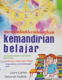 Image of Menumbuhkembangkan Kemandirian Belajar: Mengoptimalkan Kecerdasan Baca-Tulis, Membangun Lingkungan Belajar, Mengevaluasi Perkembangan Siswa