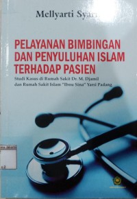Image of Pelayanan Bimbingan dan Penyuluhan Islam Terhadap Pasien Studi Kasus di Rumah Sakit Dr. M. Djamil dan Rumah Sakit Islam 