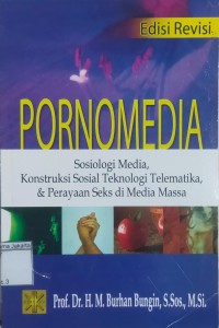 Image of Porno Media Sosiologi Media Konstruksi Sosial Teknologi Telematika & Perayaan Seks di Media Massa