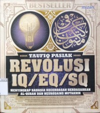 Image of Revolusi Iq/Eq/Sq: Menyingkap Rahasia Kecerdasan Berdasarkan Al- Quran dan Neurosains Mutakhir