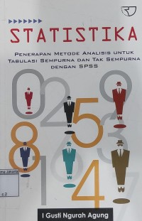 Image of Statistika : Penerapan Metode Analisis untuk Tabulasi Sempurna dan Tak Sempurna dengan SPSS